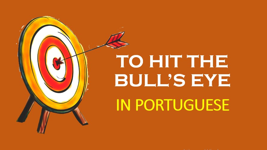 How To Say To Hit The Bull S Eye In Portuguese Português Do Brasil